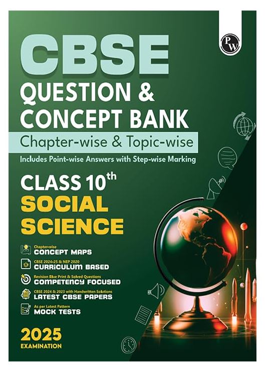 PW CBSE Question Bank Class 10 Social Science with Concept Bank, Chapterwise and Topicwise Past Year Questions with Solved Papers for Board Exams 2025